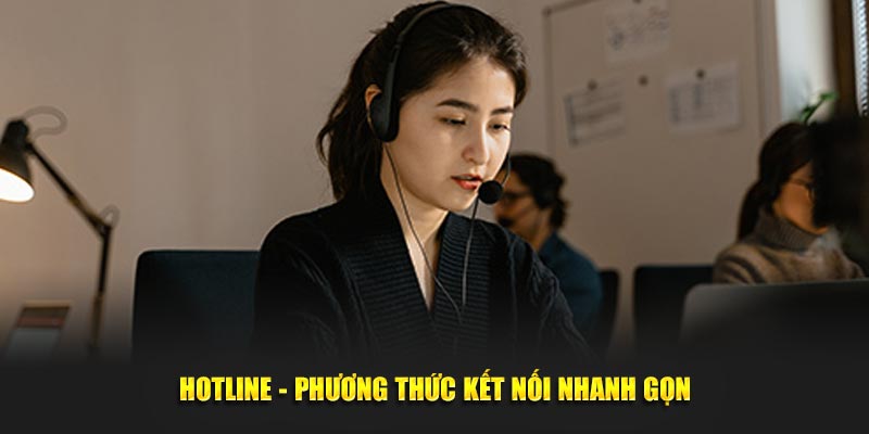 Hotline - Phương thức kết nối nhanh gọn
